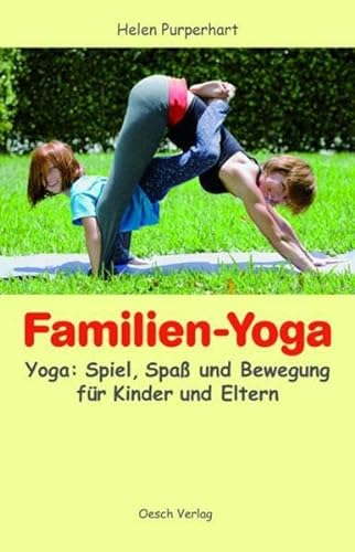 Familien-Yoga: Yoga: Spiel, Spass und Bewegung für Kinder und Eltern